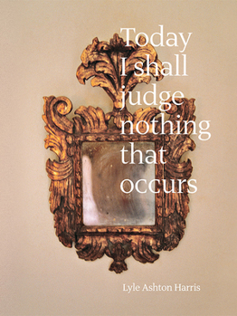 Lyle Ashton Harris: Today I Shall Judge Nothing That Occurs