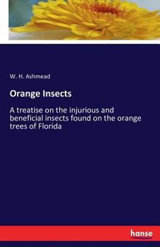 Orange Insects: A Treatise On The Injurious And Beneficial Insects Found On The Orange Trees Of Florida