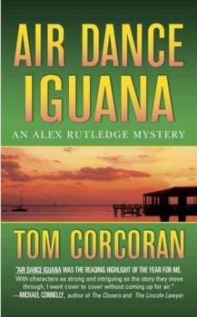 Air Dance Iguana (Alex Rutledge Mysteries) - Book #5 of the An Alex Rutledge Mystery