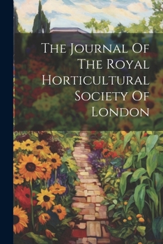 Paperback The Journal Of The Royal Horticultural Society Of London Book
