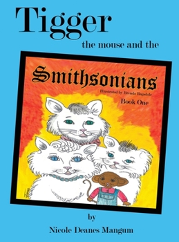 Hardcover Tigger the Mouse and the Smithsonians: Book One Book