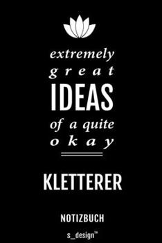Notizbuch für Kletterer: Originelle Geschenk-Idee [120 Seiten liniertes blanko Papier] (German Edition)