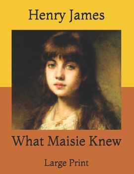 Paperback What Maisie Knew: Large Print Book