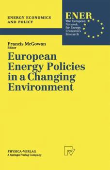 European Energy Policies in a Changing Environment (Energy Economics and Policy)