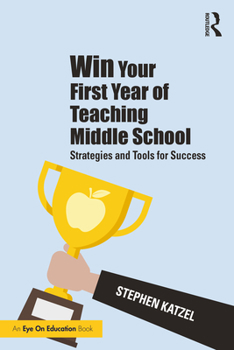 Paperback Win Your First Year of Teaching Middle School: Strategies and Tools for Success Book