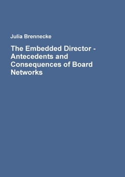 Paperback The Embedded Director - Antecedents and Consequences of Board Networks Book