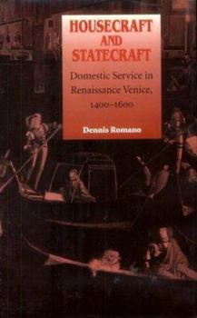 Hardcover Housecraft and Statecraft: Domestic Service in Renaissance Venice, 1400-1600 Book