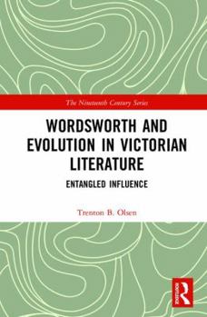 Hardcover Wordsworth and Evolution in Victorian Literature: Entangled Influence Book