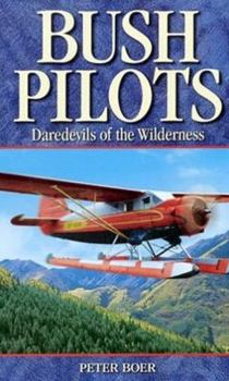 Paperback Bush Pilots: Daredevils of the Wilderness Book