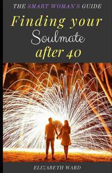 Paperback Finding your Soulmate after 40: The Smart Woman's Guide Book