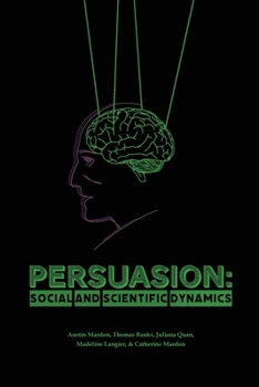Paperback Persuasion: Social and Scientific Dynamics Book
