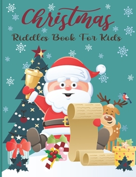 Paperback Christmas Riddles Book For Kids: A Fun and Interactive Riddles Book for Boys, Girls, The Whole Family - 80 Funny & Silly Riddles to Celebrate Christma Book