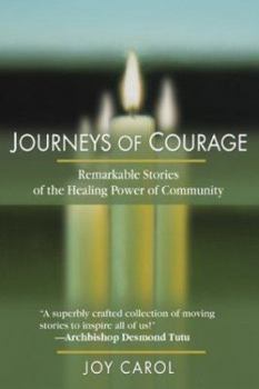 Paperback Journeys of Courage: Remarkable Stories of the Healing Power of Community Book