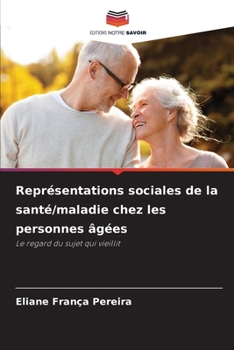 Paperback Représentations sociales de la santé/maladie chez les personnes âgées [French] Book