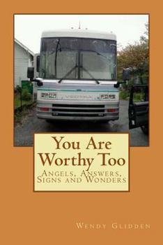 Paperback You Are Worthy Too: Angels, Answers, Signs and Wonders Book