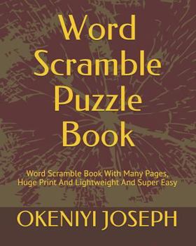 Paperback Word Scramble Puzzle Book: Word Scramble Book With Many Pages, Huge Print And Lightweight And Super Easy Book