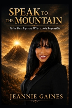 Paperback Speak to the Mountain: Faith That Uproots What Looks Impossible Book