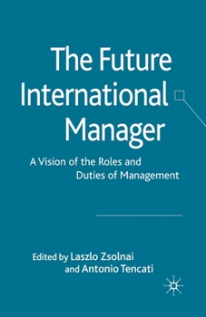 Paperback The Future International Manager: A Vision of the Roles and Duties of Management Book