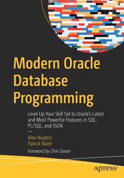 Paperback Modern Oracle Database Programming: Level Up Your Skill Set to Oracle's Latest and Most Powerful Features in Sql, Pl/Sql, and JSON Book
