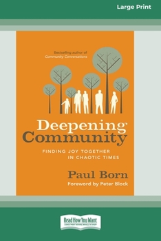 Paperback Deepening Community: Finding Joy Together in Chaotic Times (16pt Large Print Format) Book