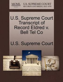 Paperback U.S. Supreme Court Transcript of Record Eldred V. Bell Tel Co Book