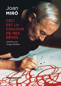 Paperback Ceci est la couleur de mes rêves: Entretiens avec Georges Raillard [French] Book