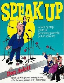Paperback Speak Up: A Step-By-Step Guide to Presenting Powerful Public Speeches Book
