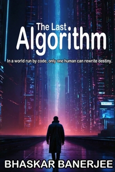 Paperback The Last Algorithm: In a world run by code, only one human can rewrite destiny. Book