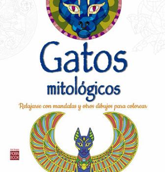 Paperback Gatos Mitológicos: Relajarse Con Mandalas Para Colorear [Spanish] Book