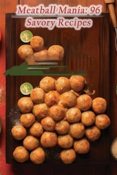 Paperback Meatball Mania: 96 Savory Recipes Book