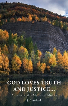 Paperback God Loves Truth and Justice...: As Evidenced in My Sister's Murder Book