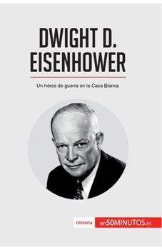 Paperback Dwight D. Eisenhower: Un héroe de guerra en la Casa Blanca [Spanish] Book