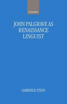 Hardcover John Palsgrave as Renaissance Linguist: A Pioneer in Vernacular Language Description Book