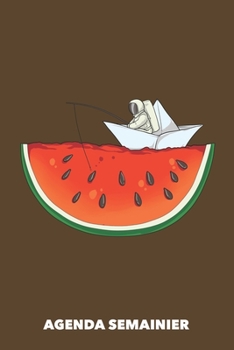Agenda Semainier: Pastèque dans l'espace A5 manuscrit florale - Carnet hebdomadaire 52 semaines pour les gens à la mode (brun) (French Edition)