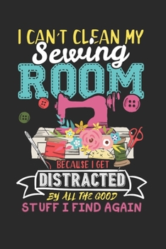 I can't clean my sewing room: Dot matrix notebook for the journal or diary for women and men