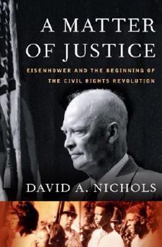 Hardcover A Matter of Justice: Eisenhower and the Beginning of the Civil Rights Revolution Book