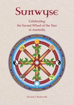 Paperback Sunwyse: celebrating the sacred Wheel of the Year in Australia Book