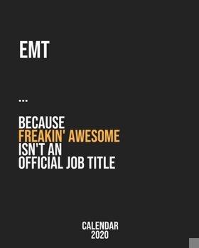 Paperback EMT because freakin' Awesome isn't an Official Job Title: Calendar 2020, Monthly & Weekly Planner Jan. - Dec. 2020 Book