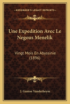 Paperback Une Expedition Avec Le Negous Menelik: Vingt Mois En Abyssinie (1896) [French] Book