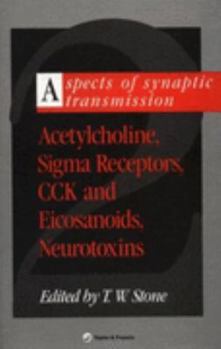 Hardcover Aspects of Synaptic Transmission: Acetylcholine, Sigma Receptors, CCK & Elcosanoids, Neurotoxins Book