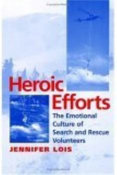 Paperback Heroic Efforts: The Emotional Culture of Search and Rescue Volunteers Book