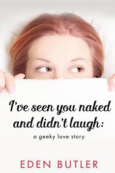 Paperback I've Seen You Naked and Didn't Laugh: A Geeky Love Story Book