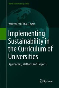 Hardcover Implementing Sustainability in the Curriculum of Universities: Approaches, Methods and Projects Book