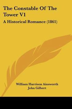 The Constable of the Tower. a Historical Romance; Volume I