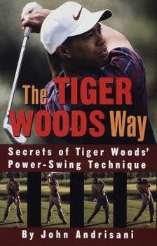 Hardcover The Tiger Woods Way: An Analysis of Tiger Woods' Power-Swing Technique Book
