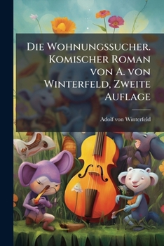Paperback Die Wohnungssucher. Komischer Roman von A. von Winterfeld, Zweite Auflage [German] Book
