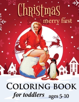 Paperback Christmas merry First coloring book for toddlers ages 5-10: Fun Children's Christmas Gift or Present for Toddlers & Kids - 70 Beautiful Pages to Color Book