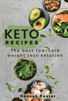 Keto Recipes: T h e b e s t l o w - c a r b w e i g h t l o s s s o l u t i o n