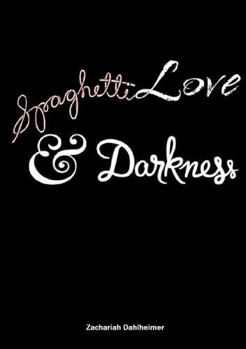 Paperback Spaghetti, Love, and Darkness Book