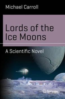 Paperback Lords of the Ice Moons: A Scientific Novel Book